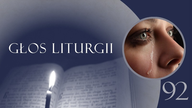 Głos Liturgii (92) Głos płaczu