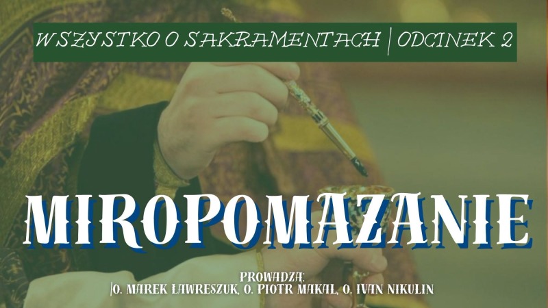 Miropomazanie | Wszystko o Sakramentach Odcinek 2